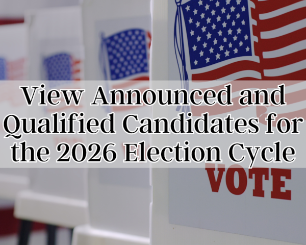 View Announced and Qualified Candidates for the 2026 Election Cycle